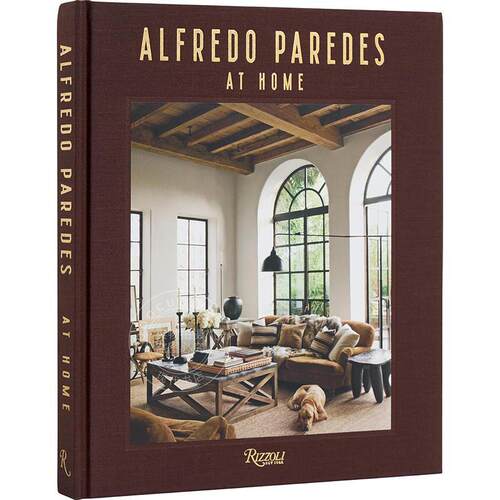 现货 阿尔弗雷多·帕雷德斯居家时光 室内设计 Rizzoli出版社 英文原版 Alfredo Paredes at Home