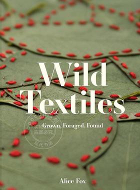 野生纺织品：种植、采集、发现 英文原版 艺术画册 Wild Textiles: Grown  Foraged  Found
