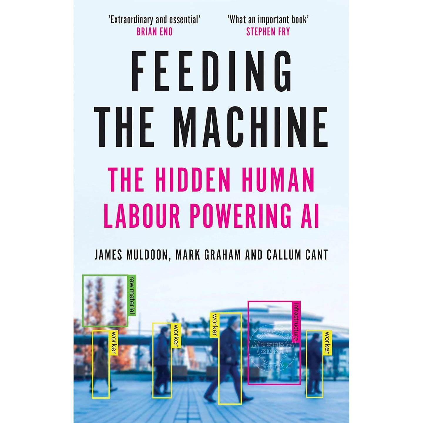 现货 喂养机器:为人工智能提供动力的隐性人类劳动 James Muldoon 英文原版 Feeding the Machine: The Hidden Human Labour Pow