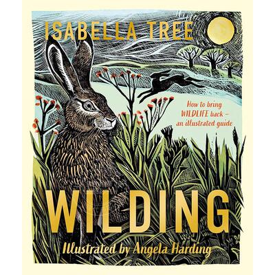 野化：如何让野生动物回归自然 儿童绘本故事书 Isabella Tree 英文原版 Wilding: How to Bring Wildlife Back 9-11岁