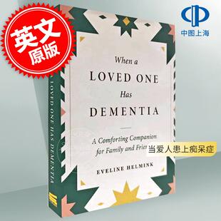 现货 当爱人患上痴呆症 英文原版 When a Loved One Has Dementia: A Comforting Companion for Family and Friends