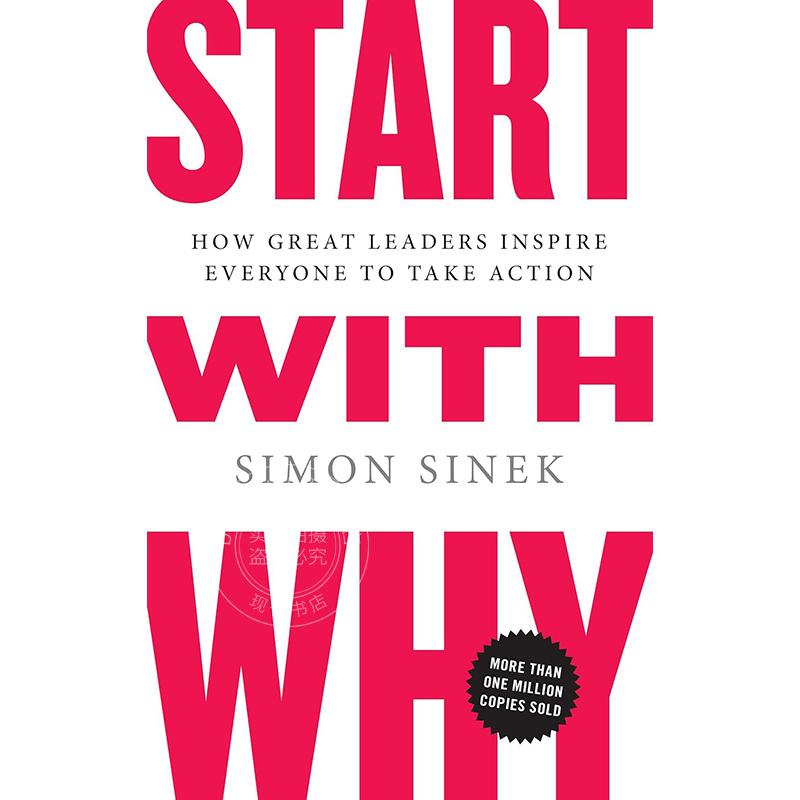 从 “为什么 ”开始:伟大领袖如何激励每个人采取行动 英文原版 Start with Why: How Great Leaders Inspire Everyone to Take A