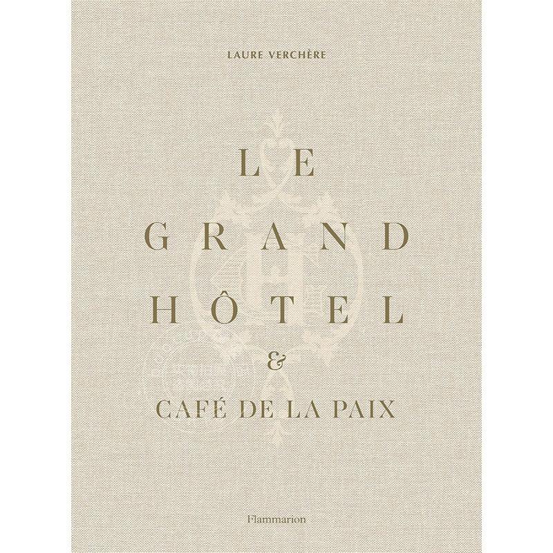 格兰德酒店和和平咖啡馆：法式生活艺术 Laure Verchère 建筑历史 进口原版 Le Grand H?tel & Café de la Paix: French Art de