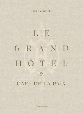 格兰德酒店和和平咖啡馆：法式生活艺术 Laure Verchère 建筑历史 进口原版 Le Grand H?tel & Café de la Paix: French Art de