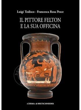 画家费尔顿和他的工作室 进口艺术 Francesca Rosa Pesce 进口原版 Il Pittore Felton E La Sua Officina: Ceramografia Singolar