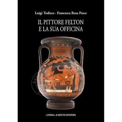 画家费尔顿和他的工作室 进口艺术 Francesca Rosa Pesce 进口原版 Il Pittore Felton E La Sua Officina: Ceramografia Singolar