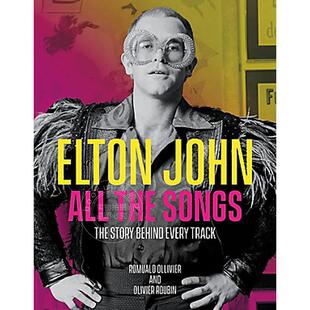 艾尔顿·约翰所有的歌:每首歌背后的故事 Romuald Ollivie 英文原版 Elton John All the Song