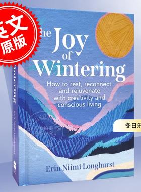 现货 冬日乐趣：如何通过创造力和有意识的生活来休息、重新连接和恢复活力 英文原版 The Joy of Wintering