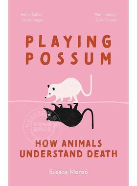 装死：动物如何理解死亡 英文原版 Playing Possum: How Animals Understand Death 普林斯顿
