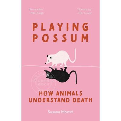 装死：动物如何理解死亡 英文原版 Playing Possum: How Animals Understand Death 普林斯顿
