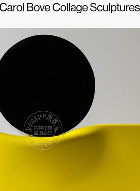 预售 卡罗尔・博夫：拼贴雕塑作品 艺术作品集 英文原版 Carol Bove: Collage Sculptures