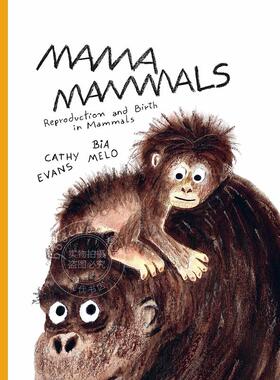 哺乳动物妈妈:哺乳动物的繁殖和出生 儿童科普绘本故事书 英文原版 Mama Mammals: Reproduction and Birth in Mammals