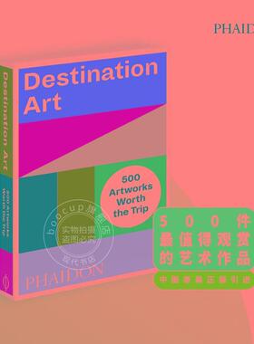 Destination Art: 500 Artworks Worth the Trip 目的地艺术：500件值得一游的艺术品 英文原版