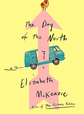 北方的狗 英国女性小说奖长名单 Elizabeth McKenzie 英文原版 The Dog of the North : A Novel