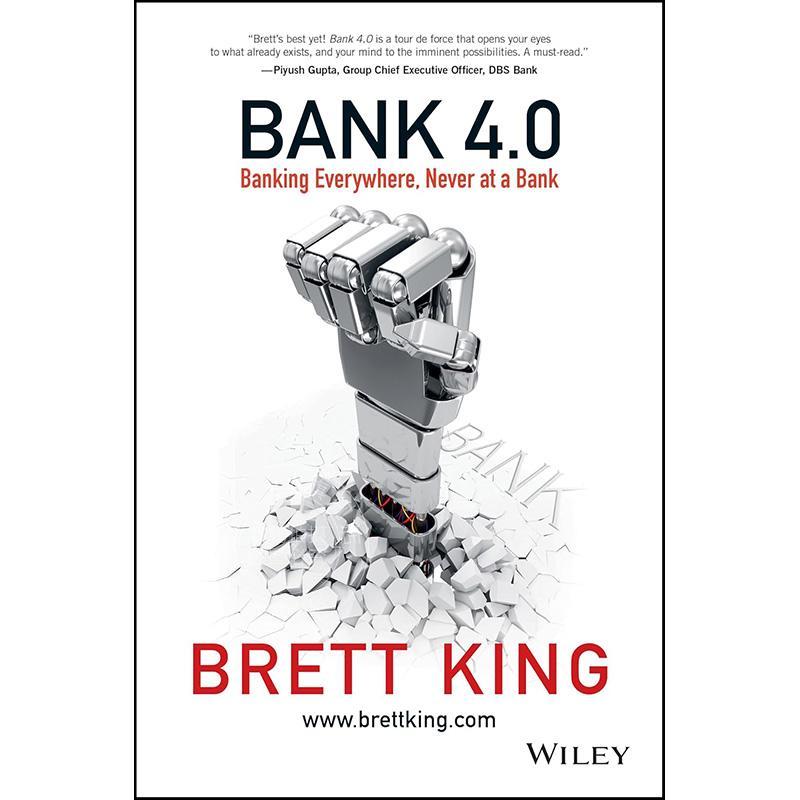 银行4.0 布莱特·金 英文原版 Bank 4.0: Banking Everywhere Never at a Bank 移动互联时代的银行转型之道金融经济书籍