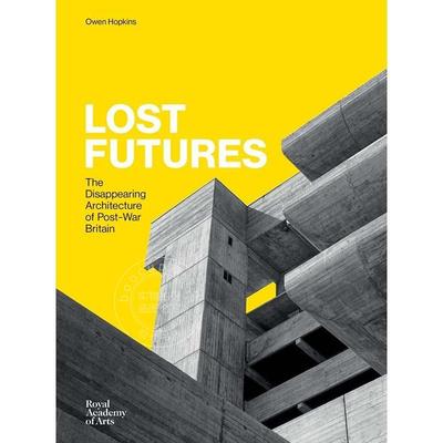 预售 失去的未来：战后英国逐渐消失的建筑 Owen Hopkins 欧文·霍普金斯 进口艺术 英文原版 Lost Futures: The Disappearing Arc
