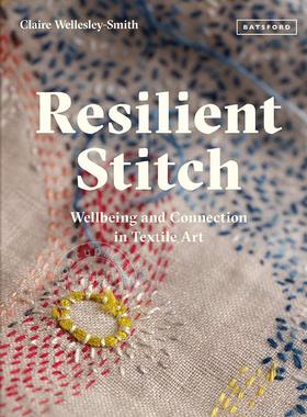 弹性缝合：纺织艺术中的幸福与连接 英文原版 艺术画册 Resilient Stitch: Wellbeing and Connection in Textile Art