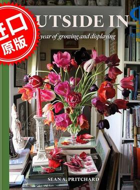 由外而内 园艺艺术Sean A. Pritchard 英文原版 Outside In: A year of growing and displaying