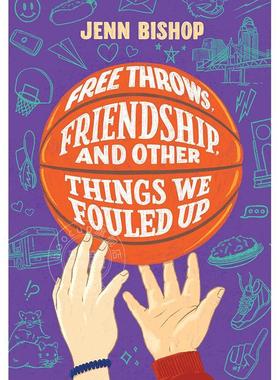 罚球、友谊以及我们搞砸的其他事情 英文原版 Free Throws  Friendship  and Other Things We Fouled Up 青少年故事书10-14岁