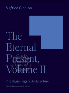 永恒的现在第二卷：建筑的开端 英文原版 The Eternal Present  Volume II: The Beginnings of Architecture 梅隆艺术讲座系列