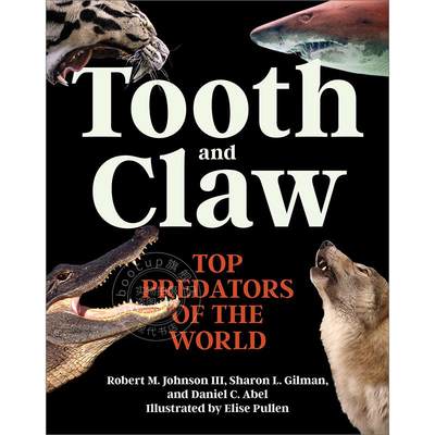 张牙舞爪 世界顶级掠食者 Dr. Robert M. Johnson III 英文原版 Tooth and Claw: Top Predators of the World