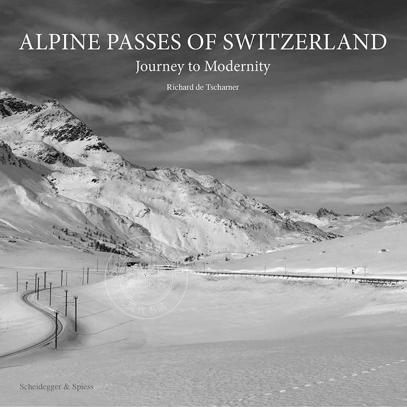 瑞士阿尔卑斯山口：现代之旅 英文原版 艺术画册 Alpine Passes of Switzerland: Journey to Modernity