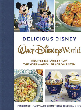 美味的迪士尼 华特迪士尼世界的食谱和故事 英文原版 Delicious Disney: Walt Disney World