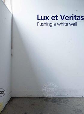 预售 光明与真理：推开一堵白墙 艺术画册 英文原版 Lux et Veritas: Pushing a White Wall