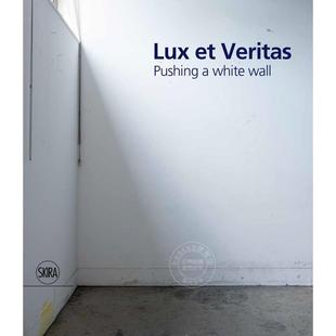 Veritas Wall 艺术画册 White Pushing Lux 英文原版 光明与真理：推开一堵白墙 预售