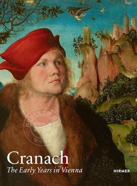克拉纳赫：在维也纳的早年时光 德国画家 雕刻家 Guido Messling Kerstin Richter 英文原版 Cranach: The Early Years in Vienna