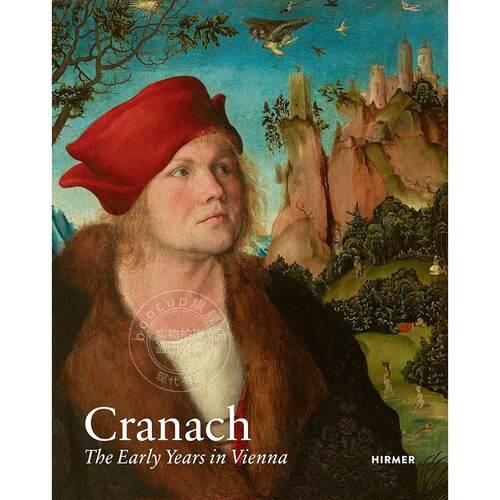 克拉纳赫：在维也纳的早年时光 德国画家 雕刻家 Guido Messling Kerstin Richter 英文原版 Cranach: The Early Years in Vienna