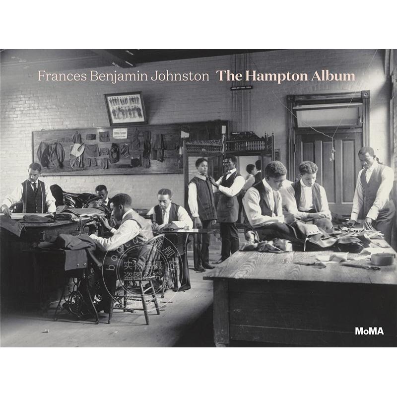 预售 弗朗西斯·本亚明·约翰斯顿 Frances Benjamin Johnston: The Hampton Album 艺术摄影 英文原版 Sarah Meister