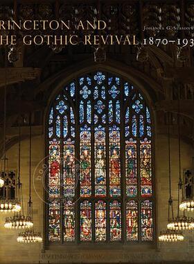 普林斯顿与哥特复兴：1870-1930 英文原版 艺术画册 Princeton and the Gothic Revival: 1870-1930