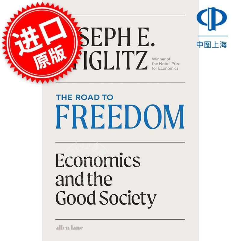 通往自由之路：经济学与良好社会 诺贝尔经济学奖得主斯蒂格利茨 Joseph Stiglitz 英文原版 The Road to Freedom