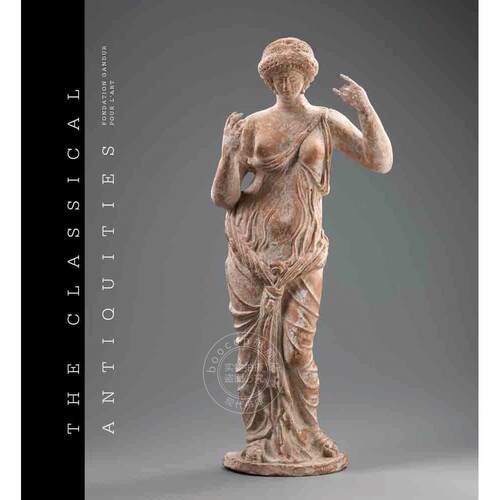 经典瑰宝 甘杜尔艺术基金会 艺术画册 英文原版 The Classical Antiquities: Fondation Gandur pour l'Art