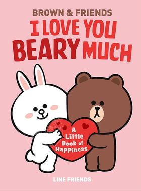 布朗熊和他的朋友们 英文原版 Line Friends: Brown & Friends: I Love You Beary Much: A Little Book of Happiness