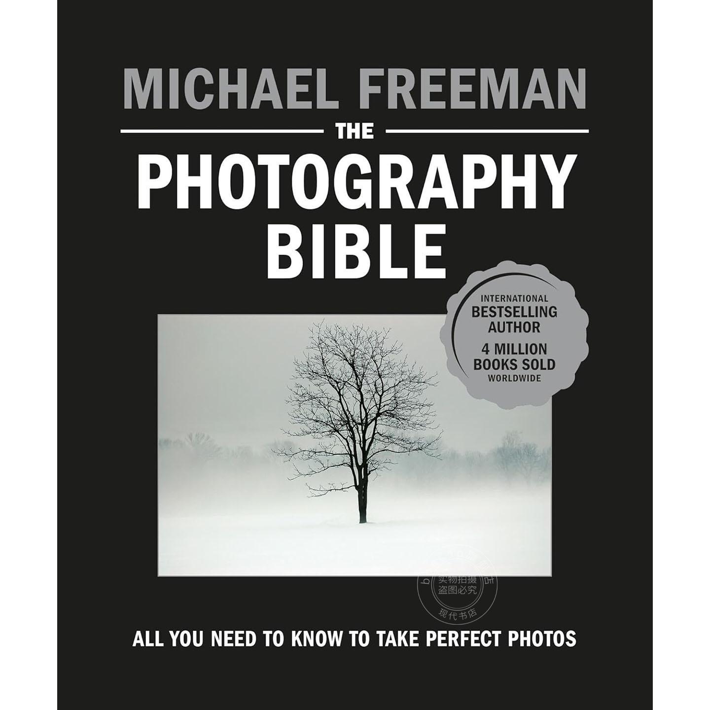 摄影宝典：拍出经典照片的指南 迈克尔·弗里曼 Michael Freeman 英文原版 The Photography Bible: All You Need to Know to Take