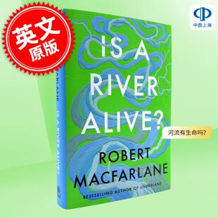 现货 河流有生命吗？ 罗伯特·麦克法伦 Robert Macfarlane 英文原版 Is a River Alive? 新书预订