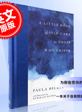 为那些悲伤的人写一本关于自我照顾的小书 英文原版 A Little Book of Self-Care for Those Who Grieve Paula Becker 心理