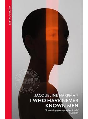 现货 我从不懂男人 雅克琳·哈普曼 Jacqueline Harpman  vintage classics系列 英文原版 I Who Have Never Known Men
