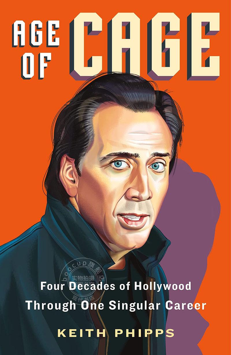 现货 凯奇时代 一个人的好莱坞四十年 尼古拉斯凯奇传记英文原版 Age of Cage: Four Decades of Hollywood Through One Singular