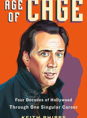 现货 凯奇时代 一个人的好莱坞四十年 尼古拉斯凯奇传记英文原版 Age of Cage: Four Decades of Hollywood Through One Singular