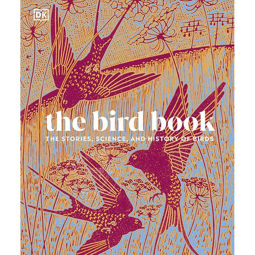 现货 鸟类之书 鸟类的故事、科学和历史 DK出版社 英文原版 The Bird Book: The Stories, Science, and History of Birds