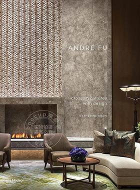 傅厚民：设计中的文化交融 室内设计 Thames & Hudson出版社 英文原版 André Fu: Crossing Cultures with Design