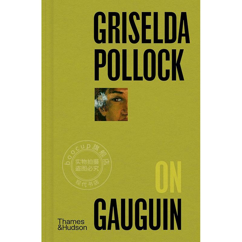 格瑞瑟达波洛克谈高更 Thames & Hudson出版社 英文原版 Griselda Pollock on Gauguin