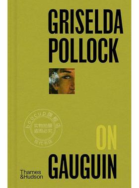 格瑞瑟达波洛克谈高更 Thames & Hudson出版社 英文原版 Griselda Pollock on Gauguin