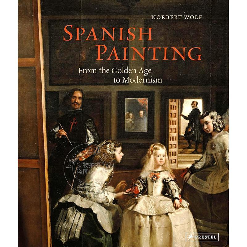 西班牙绘画： 从黄金时代到现代主义 Spanish Painting: From the Golden Age to Modernism 艺术画册 英文原版