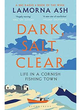 现货 黑暗、盐腥、清爽的康沃尔渔村生活 英文原版 Dark, Salt, Clear : Life in a Cornish Fishing Town Lamorna Ash 非虚构文学