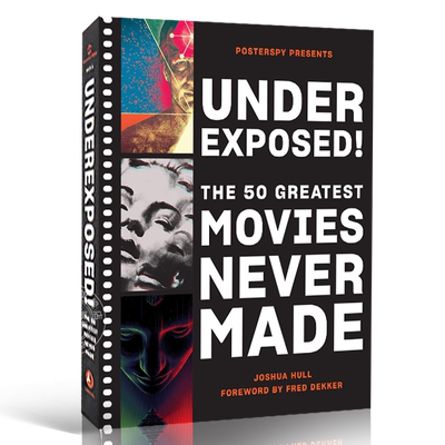 现货 好莱坞影史50部未能开拍的不可错过的电影 英文原版 Underexposed!:The 50 Greatest Movies Never Made 电影幕后制作故事