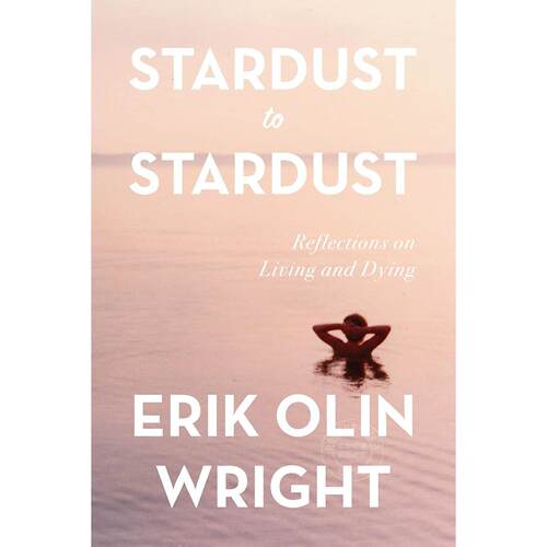 一个社会学家的临终笔记 凝视死亡的勇气 埃里克欧林赖特 ErikOlinWright 英文原版 Stardust to Stardust: Reflections on Living